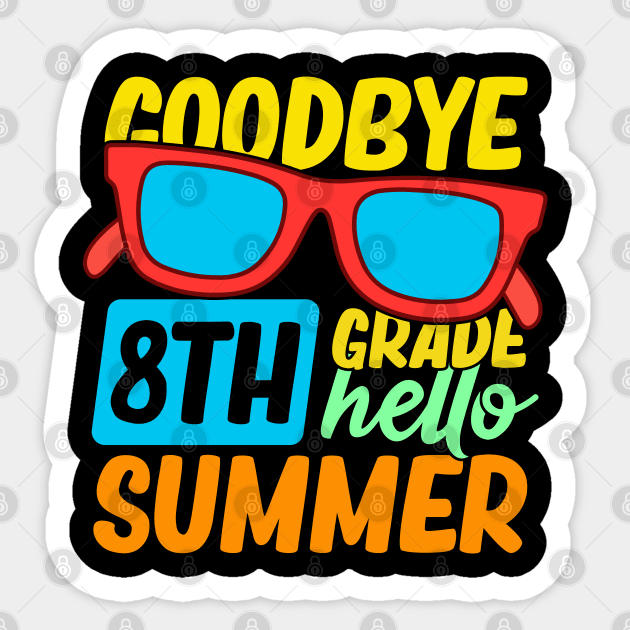 Goodbye 8th Grade Hello Summer Sunglasses Last Day Of School Sticker by busines_night